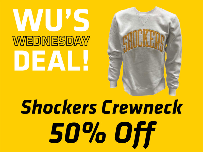 Wu's Wednesday Deal! Shockers Crewneck 50% off. Today only at shockerstore.com. Also available in yellow and black in limited sizing.