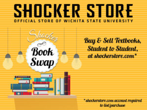 Shocker Store Official Store of Wichita State University. Shocker Book Swap. Buy and sell textbooks student to student at shockerstore.com. Shockerstore.com account required to list/purchase