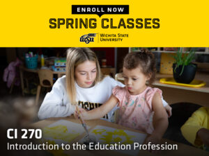 Enroll now, spring classes. CI 270 Introduction to the Education Profession and a picture of a WSU student supervising one of her students at the Child Development Center