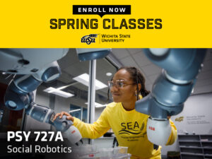 Enroll now, spring classes. PSY 727A Social Robotics with a picture of a student working in a medical robotics lab