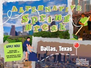 Text: Alternative Spring Break, Dallas Texas. Now, the deadline to apply is November 21st, 2025. For more information visit wichita.edu/SEB