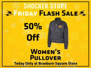 Shocker Store. Friday Flash Sale. 50% off women's pullover. Today only at Braeburn Square Store
