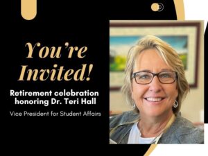 Image of Teri Hall, text says youre invited! retirement celebration honoring Dr. Teri Hall Vice President for Student Affairs.