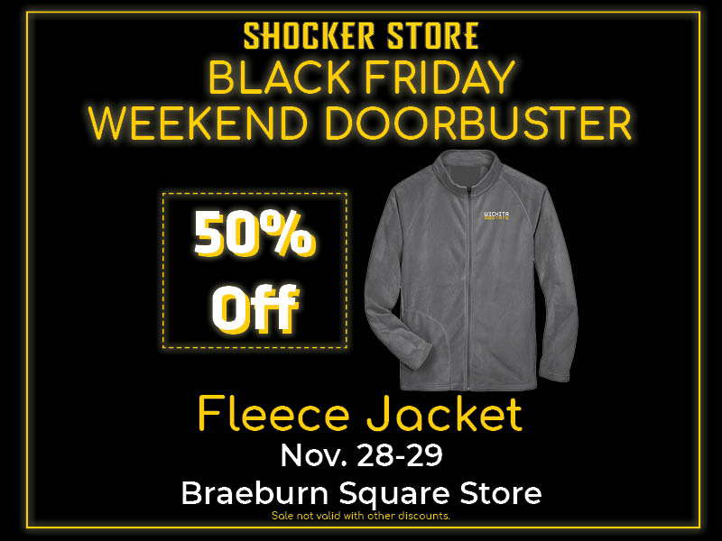 Shocker Store. Black Friday Weekend Doorbuster. 50% Off Fleece Jacket. Nov. 28-29, Braeburn Square Store. Sale not valid with other discounts