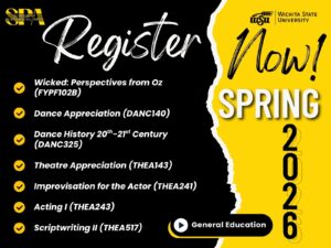 School of Performing Arts & WSU logos; Register Now for Spring 2026 General Education classes; Wicked—Perspectives from Oz (FYPF 102B); Dance Appreciation (DANC140); Dance History: 20th–21st Centuries (DANC325); Theatre Appreciation (THEA143); Improvisation for the Actor (THEA241); Acting I (THEA243); Scriptwriting II (THEA517)