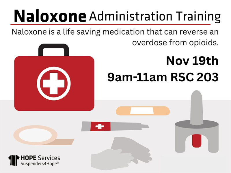 Naloxone Administration Training. Naloxone is a life saving medication that can reverse an overdose from opioids. November 19th 9am - 11am RSC 203. Various medical objects and a first aid kit.