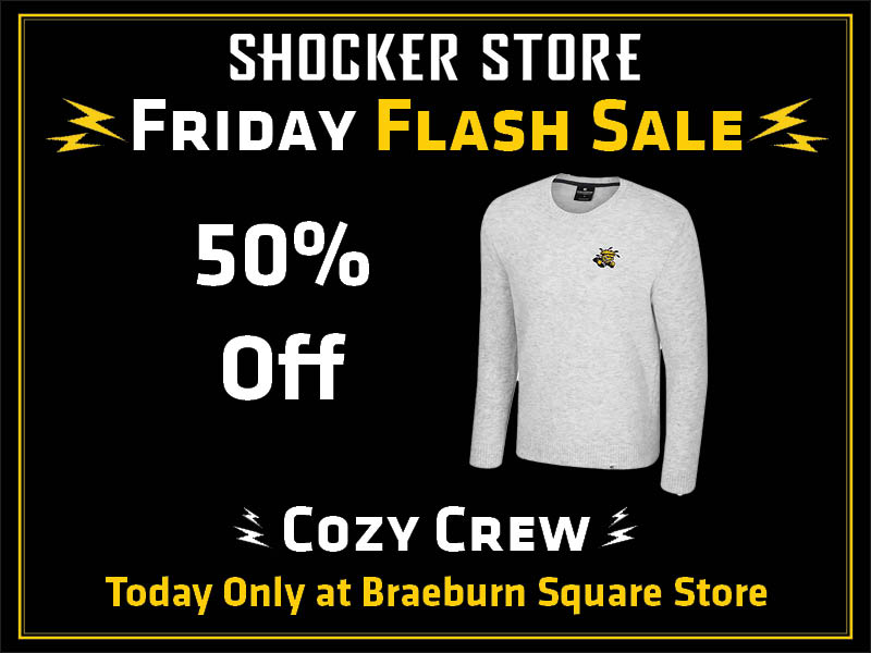 Shocker Store. Friday Flash Sale. 50% Off cozy crew. Today only at Braeburn Square store.
