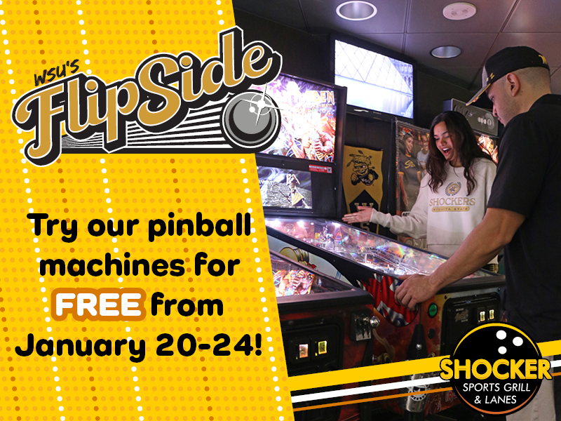 WSU's Flipside. Try our pinball machines for FREE from January 20-24! Shocker Sports Grill & Lanes logo