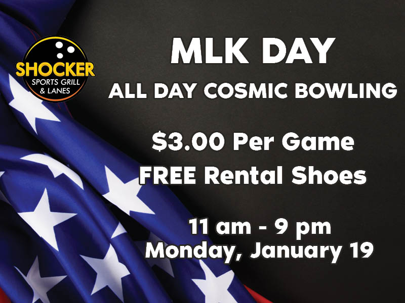 MLK Day all day cosmic bowling. $3.00 per game, free rental shoes. 11 a.m.-9 p.m. Monday, January 19