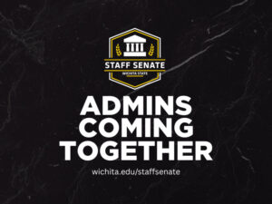 WSU Staff Senate logo above text reading "Admins Coming Together" and "wichita.edu/staffsenate"