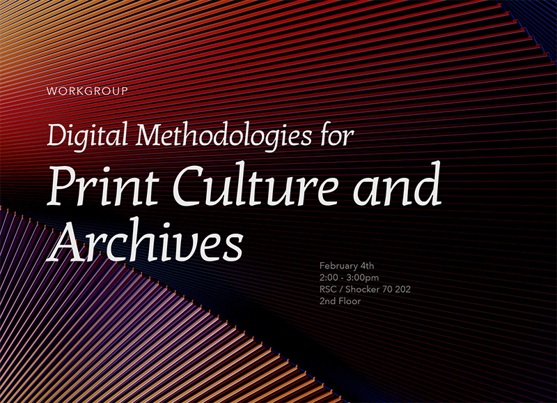 Graphic announcing new university workgroup titled 'Digital Methodologies for Print Culture and Archives', with the meeting date and time listed in the body text of the newsletter.