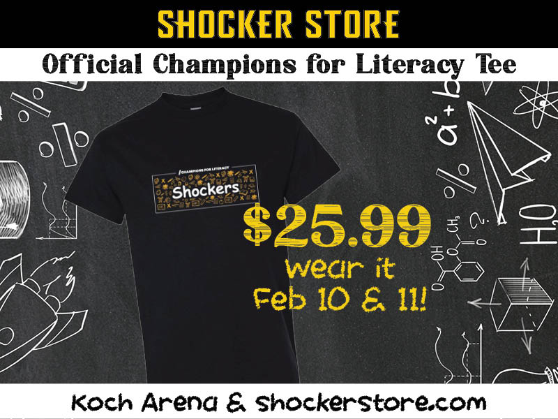 Shocker Store. Official Champions for Literacy Tee. $25.99. wear it Feb 10 & 11. Koch Arena and shockerstore.com