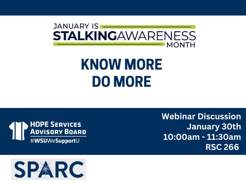 January is Stalking Awareness Month. Know More. Do More. Webinar Discussion: January 30th from 10:00am - 11:30am in RSC 266.