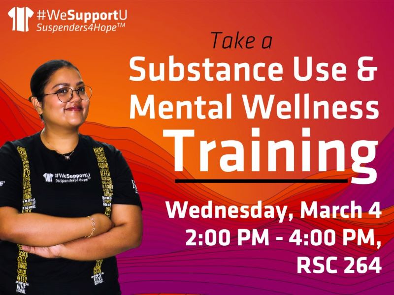 Take a Substance Use and Mental Wellness Training Wednesday, March 4 2pm-4pm RSC 264 #WeSupportU Suspenders4HopeTM