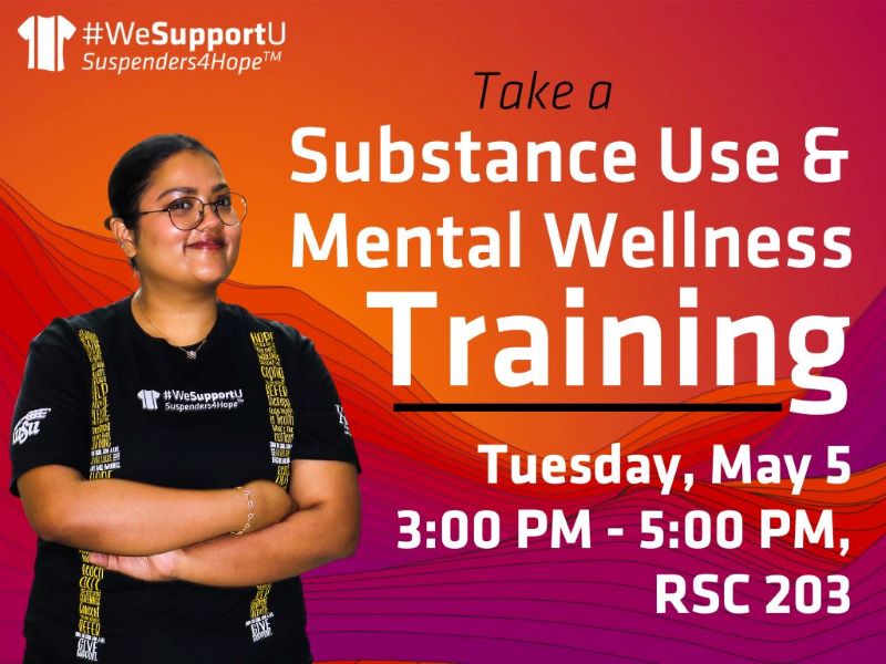 Take a Substance Use and Mental Wellness Training Tuesday May 5 3pm to 5pm RSC 203 #WeSupportU Suspenders4HopeTM