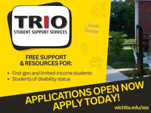 Promotional graphic for TRIO Student Support Services. Yellow and black design with the TRIO logo and text: ‘Free support & resources for first-gen and limited-income students and students with disability status.’ Banner reads ‘Applications open now – apply today!’ with URL wichita.edu/sss. Photo of a campus walkway and Shocker Success Center building on the right.