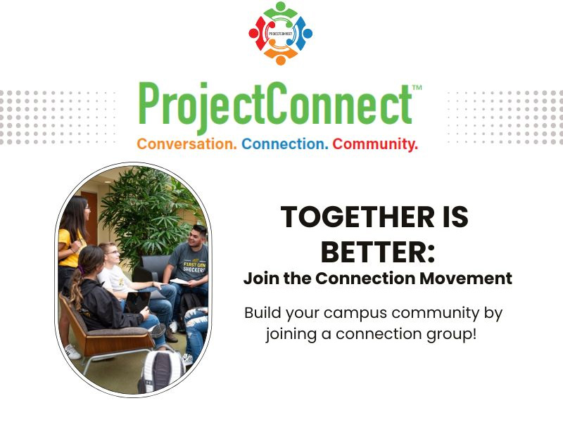 Image includes the ProjectConnect logo and tagline: Conversation. Connection. Community. Also depicts an image of students have a group conversation. Text states Together is Better: Joint the Connection Movement. Build your campus community by joining a connection group.