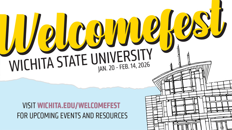 Welcomefest: Wichita State University. Jan. 20 - Feb. 14, 2026. Visit wichita.edu/welcomefest for upcoming events and resources.
