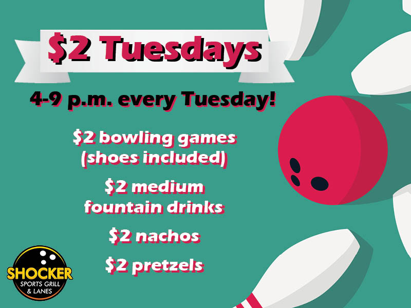 $2 Tuesdays. 4-9 p.m. every Tuesday! $2 bowling games (shoes included), $2 medium fountain drinks, $2 nachos and $2 pretzels. Shocker Sports Grill & Lanes logo