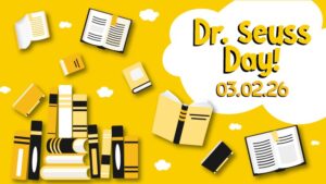 Contains a graphic with the name of the event "Dr. Seuss Day" and some clipart of books.