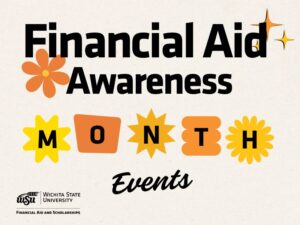 The text Financial Aid Awareness Month Events on beige background. Orange and yellow flower and star graphics in background. Wichita State University Financial Aid and Scholarships logo on left corner.