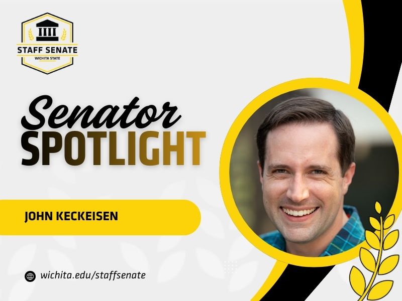 Staff Senate Wichita State Logo on top left corner. Senator Spotlight in bolded text in the middle, with John Keckeisen written underneath it. A link to wichita.edu/staffsenate at the bottom left corner. Photo of the senator in the middle right of the page with black and yellow graphic wheat designs.