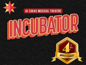 Jo Zakas Musical Theatre Incubator. Fourth Year Anniversary.