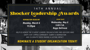 Promotional graphic for the 14th Annual Shocker Leadership Awards. The design features a dark, black-and-white campus photo collage background with a gold border and gold and white text. Centered headline reads “14th Annual Shocker Leadership Awards.” Two highlighted sections list details: “Nomination Deadline: Monday, March 6, 11:59 p.m.” and “Event Date: Wednesday, May 6, 5:00 p.m., Beggs Ballroom.” Below, smaller text reads: “Help us honor the student leaders, organizations and advisors who shape our campus community. Submit a nomination and celebrate those making a lasting impact.” A bold gold call-to-action at the bottom says, “Nominate a student organization today!”