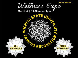 Free Event. Wellness Expo, March 4, 11:30 a.m.-1 p.m., Wichita State University Campus Recreation, 50+ Vendors, Free t-shirts