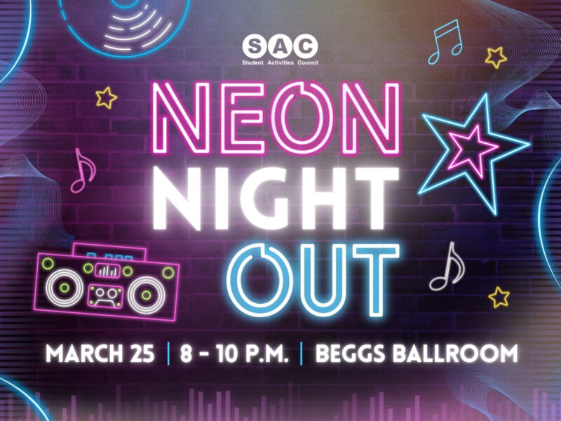 Neon Night Out in Beggs Ballroom on March 25 from 8pm-10pm. This event is sponsored by the Student Activities Council.