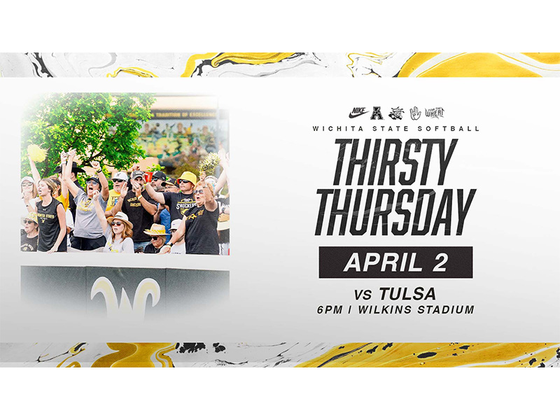 Thirsty Thursday at Wichita State Softball April 2nd vs. Tulsa at Wilkins Stadium.