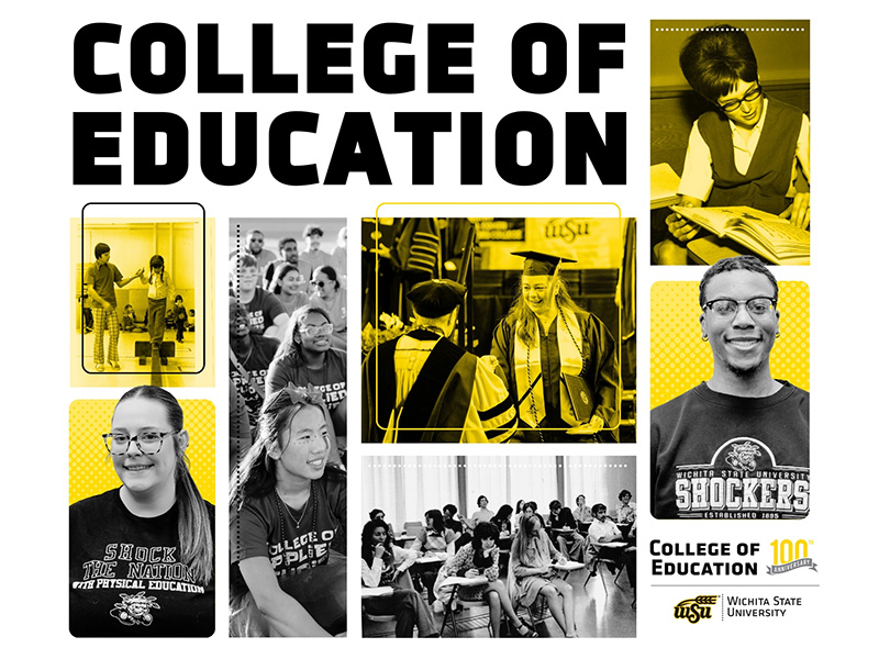 Graphic featuring bold black text reading “College of Education” at the top, with a collage of historical and modern photos from Wichita State University. Images include archival classroom scenes from the mid-1900s, students in a lecture setting, a graduate receiving a diploma at commencement, and current students wearing Wichita State apparel. The design uses black, white and yellow school colors. In the bottom right corner, a “College of Education 100th Anniversary” mark appears alongside the Wichita State University logo.