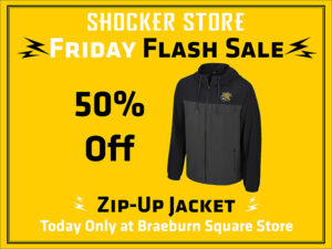 Shocker Store. Friday Flash Sale. 50% Off zip-up jacket. Today only at Braeburn Square Store.