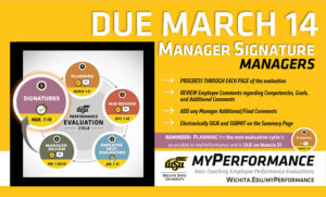 Step 5, signatures, of the annual performance evaluation cycle for non-teaching employees has started and manager signatures are due March 14. Managers can now login to myPerformance and electronically sign their employee evaluations. Additionally, the planning step for the new evaluation cycle is accessible in myPerformance and is due on March 31.