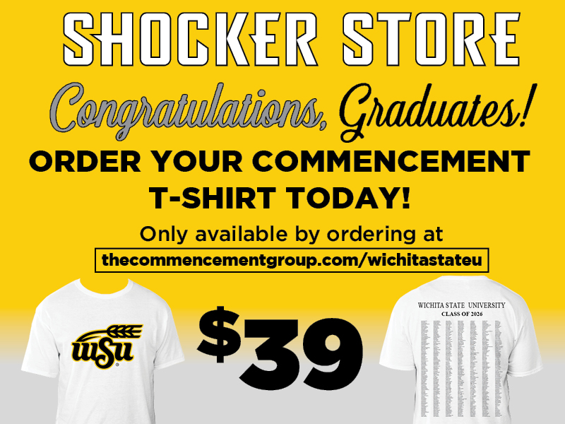 Shocker Store. Congratulations, Graduates! Order your commencement t-shirt today! Only available by ordering at thecommencementgroup.com/wichitastateu. $39