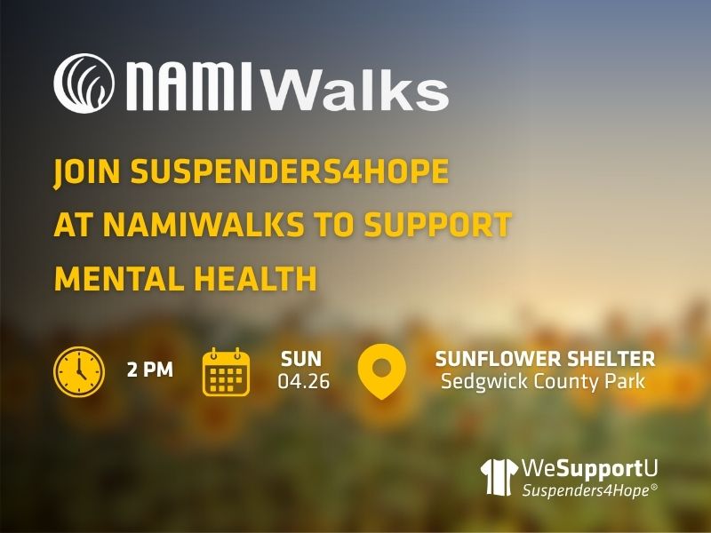 Join Suspenders4Hope at NAMIwalks to support mental health. Sunday April 26, 2pm at the Sunflower Shelter at Sedgwick County Park.