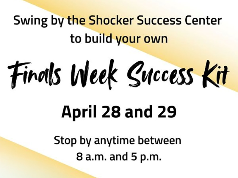 Swing by the Shocker Success Center to build your own finals week success kit, April 28 and 29 between 8 a.m. and 5 p.m.