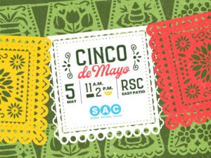 Cinco De Mayo, May 5 from 11am-2pm in the RSC East Courtyard.
