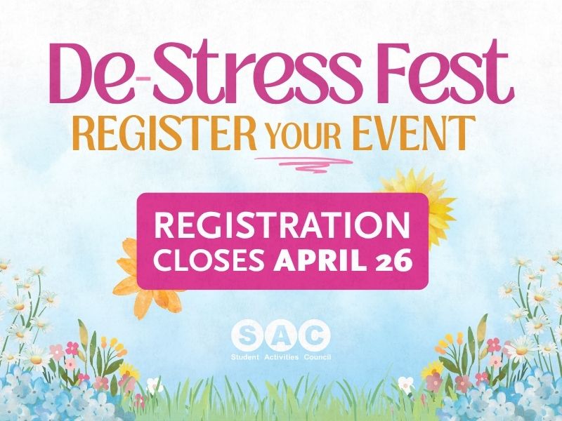 A spring-themed graphic that says, "De-Stress Fest - Register your Event - Registration Closes April 26th - Student Activities Council"