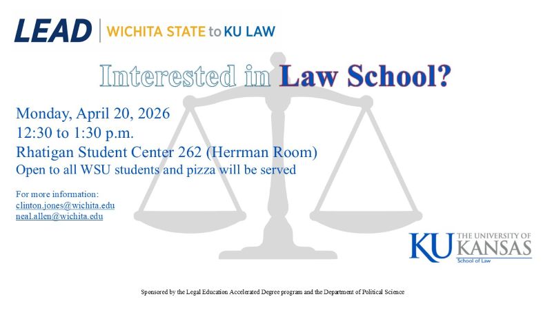 LEAD event flyer inviting WSU students to a KU Law information session with Associate Dean of Admissions Steven Freedman on Monday, April 20, 2026, from 12:30 to 1:30 p.m. in Rhatigan Student Center Room 262. Open to all students; pizza provided. Contact information: clinton.jones@wichita.edu or (316) 978-3130