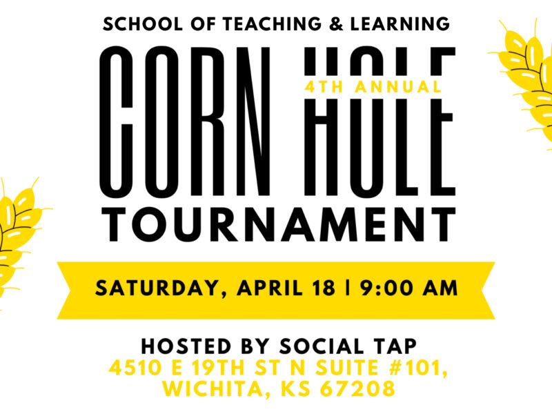 Flyer for the WSU School of Teaching & Learning 4th Annual Corn Hole Tournament. The event is Saturday, April 18 at 9:00 AM, hosted by Social Tap at 4510 E 19th St N Suite #101 in Wichita, Kansas. The flyer includes a QR code to register. Entry is $20 per team with a $250 cash prize and raffles. Food and drinks will be available for purchase.