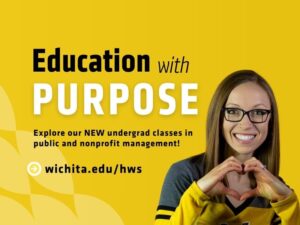 Education with Purpose, Explore our NEW undergrad classes in public and nonprofit management! wichita.edu/hws