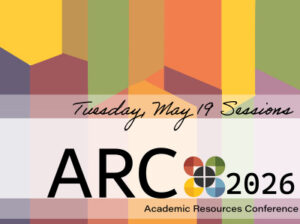 Colorful banner with geometric shapes. Text: Tuesday, May 19 Sessions, ARC Academic Resources Conference