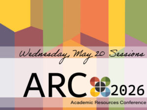 Colorful banner with geometric shapes. Text: Wednesday May 20 Sessions ARC Academic Resources Conference