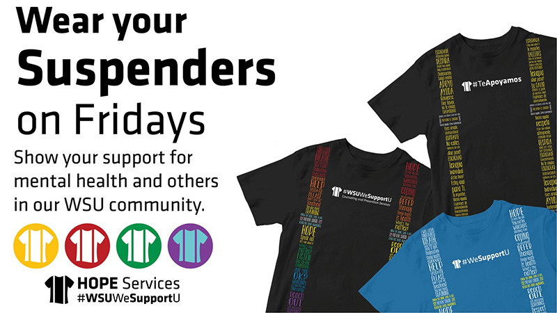 Wear your Suspenders on Fridays. Show your support for mental health and others in our WSU community.