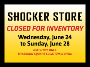 Shocker Store closed for inventory Wednesday, June 24 to Sunday, June 28. RSC store only. Braeburn Square location is open!