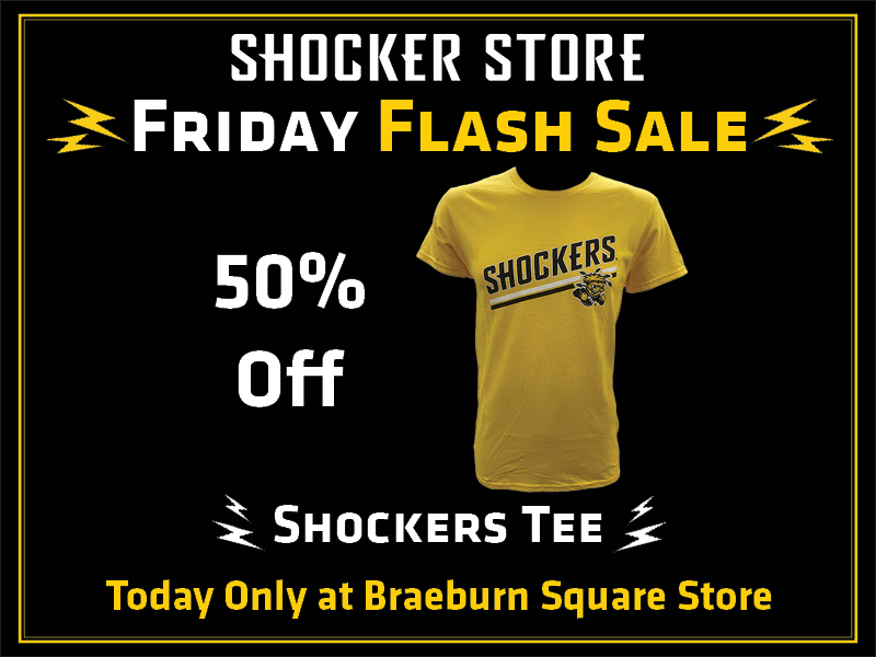 Shocker Store Friday Flash Sale. 50% off Shockers tee. Today only at Braeburn Square store
