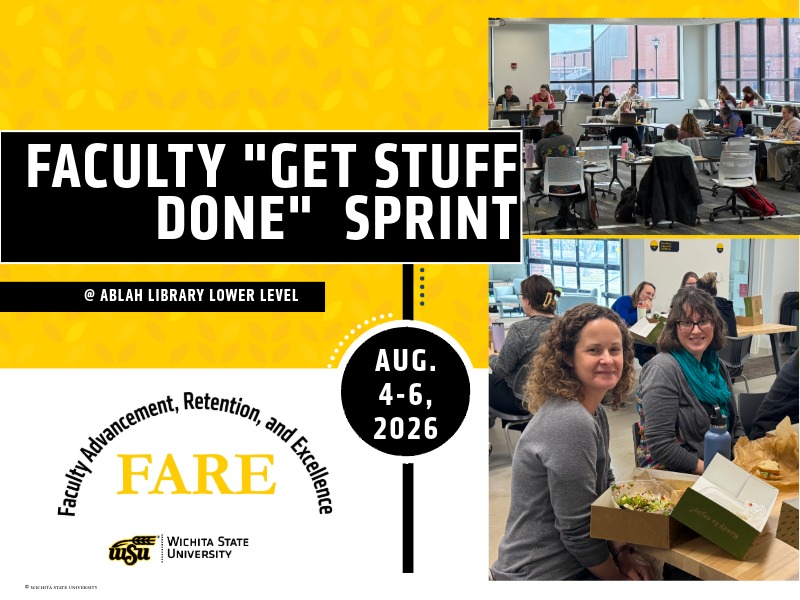 Images show WSU faculty sitting at tables working and two female faculty smiling at lunch. The Office of Faculty Advancement, Retention, and Excellence presents the Faculty "Get Stuff Done" Sprint, Aug. 4-6, 2026, on the lower level of Ablah Library.