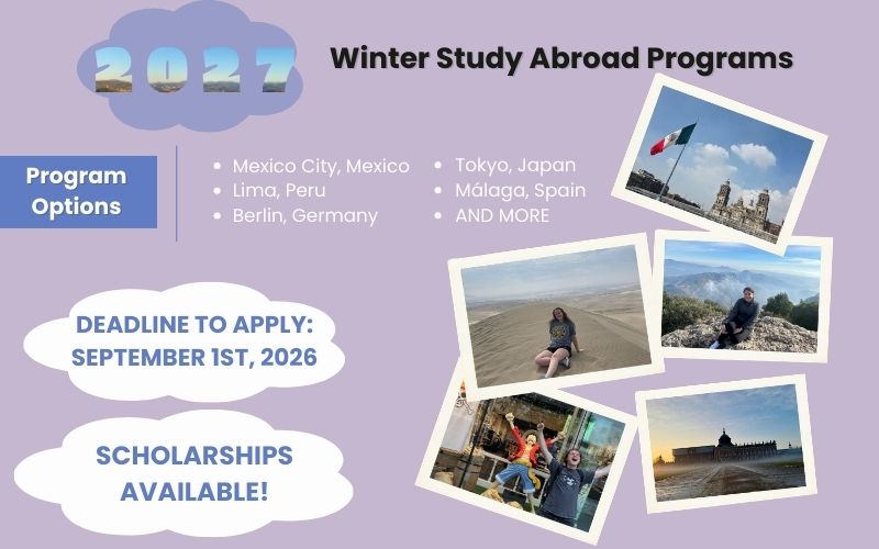 Winter 2027 Study Abroad Programs in locations such as Mexico City, Tokyo, Lima, Malaga, Berlin and more! Deadline to apply: September 1, 2026. Scholarships Available!