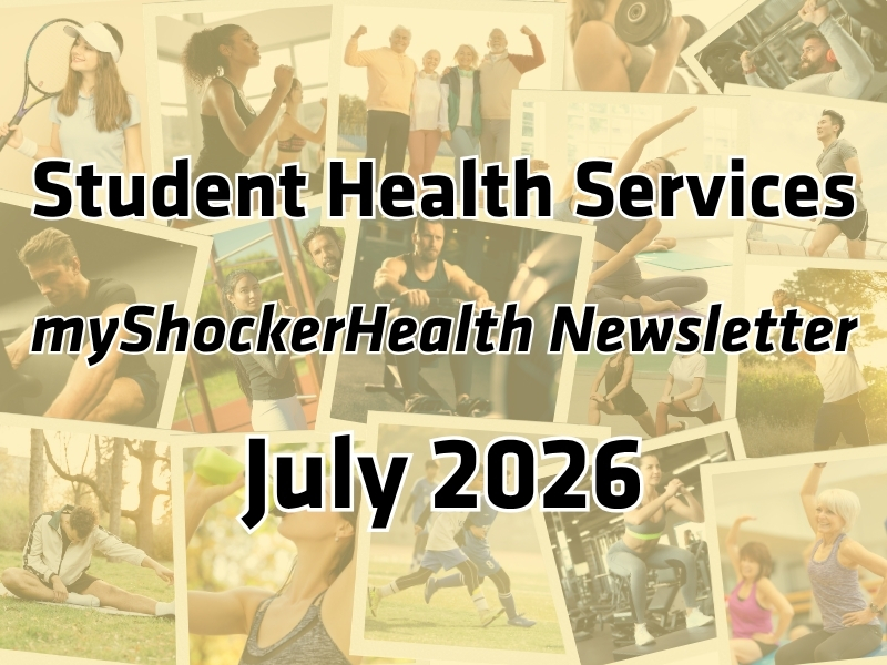A collage of people doing physical activity. Image text says: Student Health Services myShockerHealth Newsletter July 2026